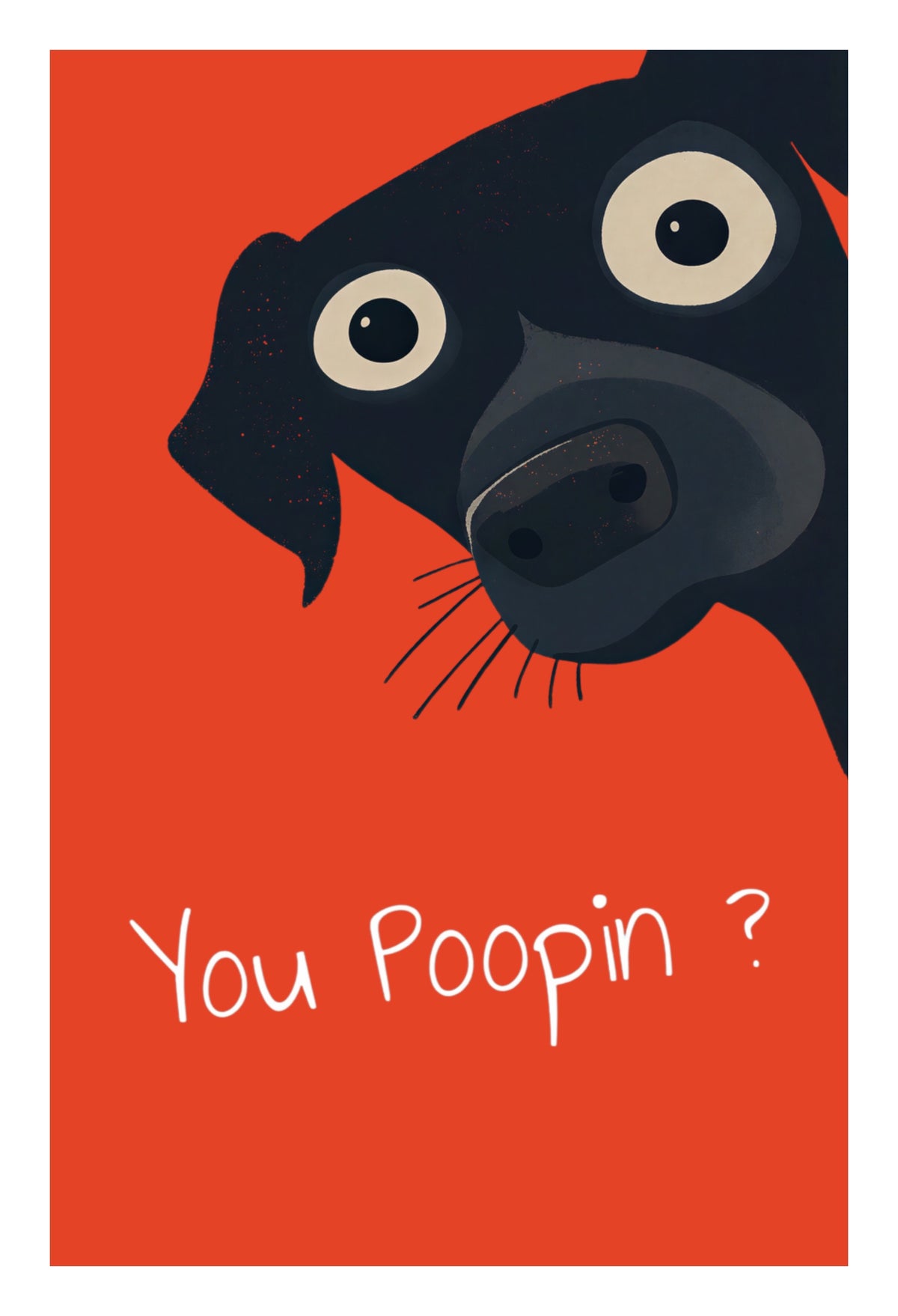 YOU POOPIN' ? DOG