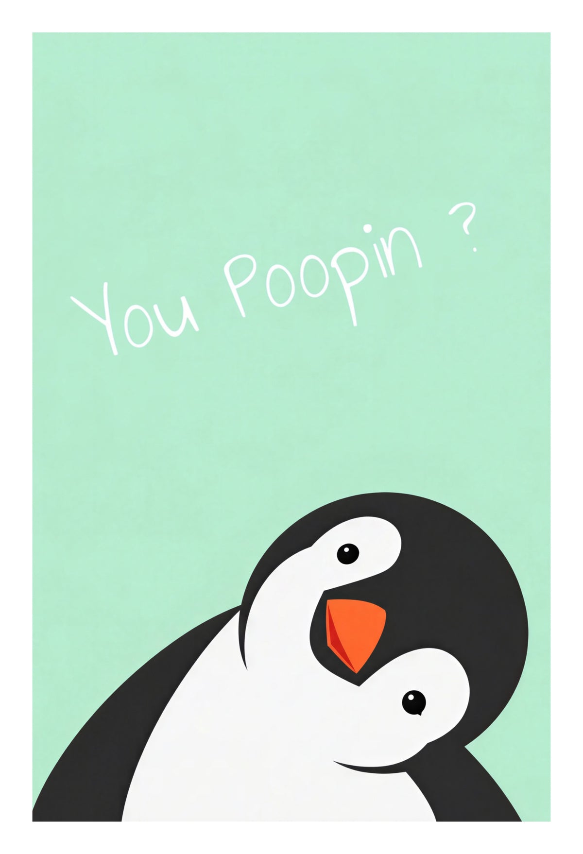 YOU POOPIN' ? PENGUIN